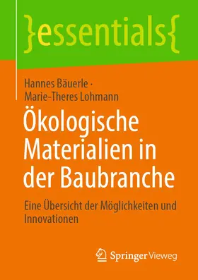 Bäuerle / Lohmann |  Ökologische Materialien in der Baubranche | Buch |  Sack Fachmedien