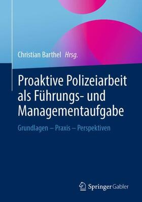 Barthel | Proaktive Polizeiarbeit als Führungs- und Managementaufgabe | Buch | 978-3-658-34200-5 | sack.de