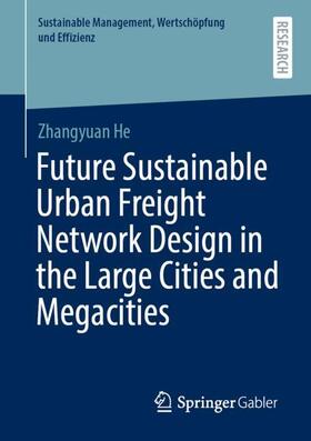 He | Future Sustainable Urban Freight Network Design in the Large Cities and Megacities | Buch | 978-3-658-34202-9 | sack.de