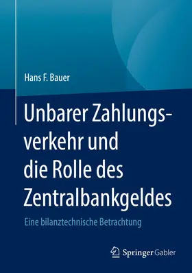 Bauer | Unbarer Zahlungsverkehr und die Rolle des Zentralbankgeldes | Buch | 978-3-658-34244-9 | sack.de
