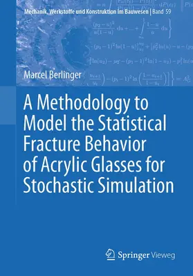 Berlinger | A Methodology to Model the Statistical Fracture Behavior of Acrylic Glasses for Stochastic Simulation | E-Book | www.sack.de
