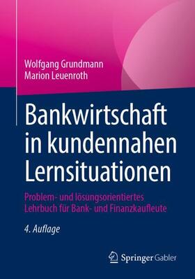 Grundmann / Leuenroth / Heinrichs | Leuenroth, M: Bankwirtschaft in kundennahen Lernsituationen | Buch | 978-3-658-34411-5 | sack.de