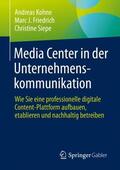 Kohne / Siepe / Friedrich |  Media Center in der Unternehmenskommunikation | Buch |  Sack Fachmedien