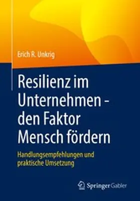 Unkrig |  Resilienz im Unternehmen - den Faktor Mensch fördern | eBook | Sack Fachmedien