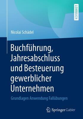 Schädel | Buchführung, Jahresabschluss und Besteuerung gewerblicher Unternehmen | Buch | 978-3-658-34606-5 | sack.de