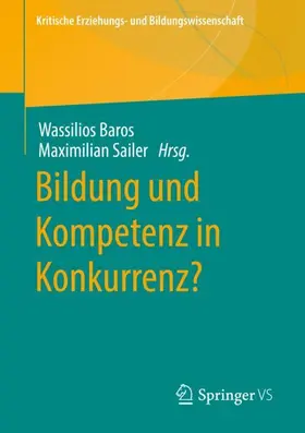 Baros / Sailer |  Bildung und Kompetenz in Konkurrenz? | Buch |  Sack Fachmedien
