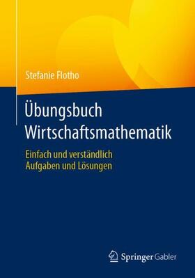 Flotho |  Übungsbuch Wirtschaftsmathematik | Buch |  Sack Fachmedien