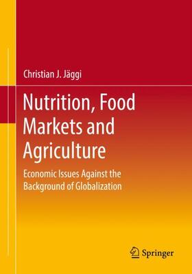 Jäggi | Nutrition, Food Markets and Agriculture | Buch | 978-3-658-34671-3 | sack.de
