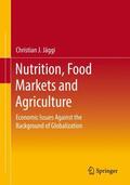 Jäggi |  Nutrition, Food Markets and Agriculture | Buch |  Sack Fachmedien