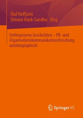 Hoffjann / Huck-Sandhu | UnVergessene Geschichten – PR- und Organisationskommunikationsforschung autobiographisch | E-Book | www.sack.de