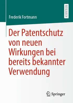 Fortmann |  Der Patentschutz von neuen Wirkungen bei bereits bekannter Verwendung | Buch |  Sack Fachmedien