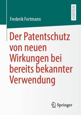 Fortmann | Der Patentschutz von neuen Wirkungen bei bereits bekannter Verwendung | Buch | 978-3-658-34685-0 | sack.de