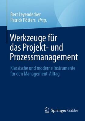 Pötters / Leyendecker | Werkzeuge für das Projekt- und Prozessmanagement | Buch | 978-3-658-34723-9 | sack.de