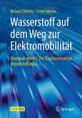 Martin / Tillmetz | Wasserstoff auf dem Weg zur Elektromobilität | Buch | 978-3-658-34747-5 | sack.de