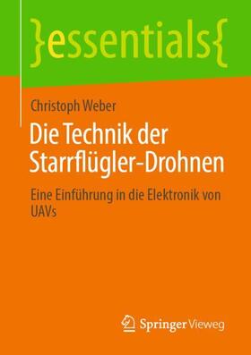 Weber | Die Technik der Starrflügler-Drohnen | Buch | 978-3-658-34749-9 | sack.de