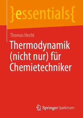 Hecht | Thermodynamik (nicht nur) für Chemietechniker | Buch | 978-3-658-34775-8 | sack.de