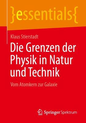 Stierstadt | Die Grenzen der Physik in Natur und Technik | Buch | 978-3-658-34801-4 | sack.de