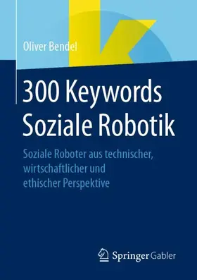 Bendel |  300 Keywords Soziale Robotik | Buch |  Sack Fachmedien