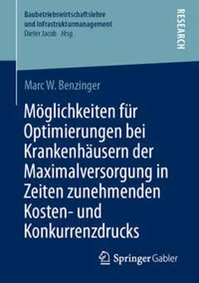 Benzinger |  Möglichkeiten für Optimierungen bei Krankenhäusern der Maximalversorgung in Zeiten zunehmenden Kosten- und Konkurrenzdrucks | eBook | Sack Fachmedien
