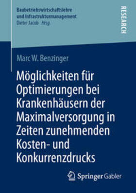 Benzinger | Möglichkeiten für Optimierungen bei Krankenhäusern der Maximalversorgung in Zeiten zunehmenden Kosten- und Konkurrenzdrucks | E-Book | sack.de