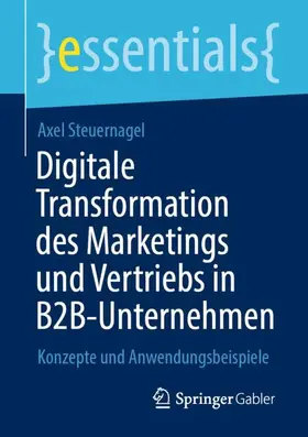 Steuernagel | Digitale Transformation des Marketings und Vertriebs in B2B-Unternehmen | Buch | 978-3-658-34888-5 | sack.de