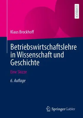 Brockhoff | Betriebswirtschaftslehre in Wissenschaft und Geschichte | Buch | 978-3-658-34899-1 | sack.de