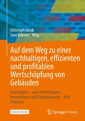 Jacob / Kukovec |  Auf dem Weg zu einer nachhaltigen, effizienten und profitablen Wertschöpfung von Gebäuden | Buch |  Sack Fachmedien