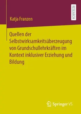 Franzen |  Quellen der Selbstwirksamkeitsüberzeugung von Grundschullehrkräften im Kontext inklusiver Erziehung und Bildung | Buch |  Sack Fachmedien