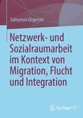 Gögercin |  Netzwerk- und Sozialraumarbeit im Kontext von Migration, Flucht und Integration | Buch |  Sack Fachmedien