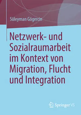 Gögercin | Netzwerk- und Sozialraumarbeit im Kontext von Migration, Flucht und Integration | E-Book | www.sack.de
