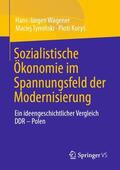 Wagener / Tyminski / Tyminski |  Sozialistische Ökonomie im Spannungsfeld der Modernisierung | Buch |  Sack Fachmedien