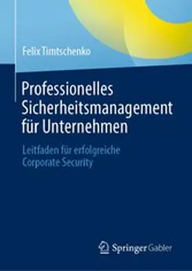 Timtschenko |  Professionelles Sicherheitsmanagement für Unternehmen | eBook | Sack Fachmedien