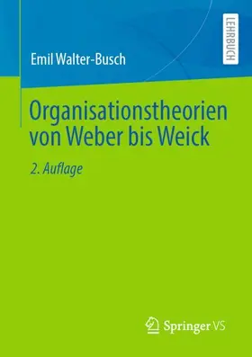 Walter-Busch | Organisationstheorien von Weber bis Weick | Buch | 978-3-658-35124-3 | sack.de