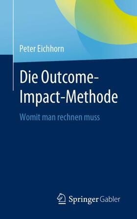 Eichhorn | Die Outcome-Impact-Methode | Buch | 978-3-658-35140-3 | sack.de