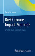 Eichhorn |  Die Outcome-Impact-Methode | eBook | Sack Fachmedien