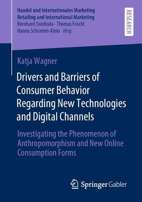 Wagner |  Drivers and Barriers of Consumer Behavior Regarding New Technologies and Digital Channels | Buch |  Sack Fachmedien