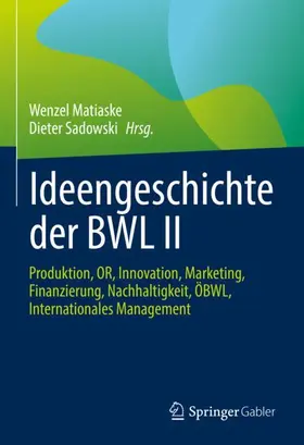 Sadowski / Matiaske | Ideengeschichte der BWL II | Buch | 978-3-658-35154-0 | sack.de