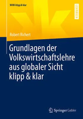 Richert |  Grundlagen der Volkswirtschaftslehre aus globaler Sicht klipp & klar | eBook | Sack Fachmedien