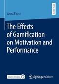 Faust |  The Effects of Gamification on Motivation and Performance | Buch |  Sack Fachmedien