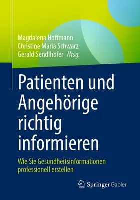 Hoffmann / Schwarz / Sendlhofer | Patienten und Angehörige richtig informieren | Buch | 978-3-658-35273-8 | sack.de