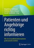 Hoffmann / Schwarz / Sendlhofer |  Patienten und Angehörige richtig informieren | Buch |  Sack Fachmedien