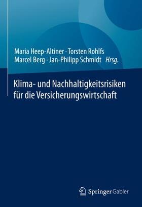 Heep-Altiner / Schmidt / Berg | Klima- und Nachhaltigkeitsrisiken für die Versicherungswirtschaft | Buch | 978-3-658-35289-9 | sack.de