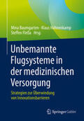 Baumgarten / Hahnenkamp / Fleßa |  Unbemannte Flugsysteme in der medizinischen Versorgung | eBook | Sack Fachmedien