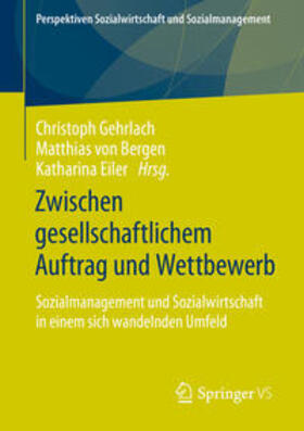 Gehrlach / von Bergen / Eiler | Zwischen gesellschaftlichem Auftrag und Wettbewerb | E-Book | sack.de