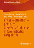 Burkart / Cichecki / Degele |  Privat – öffentlich – politisch: Gesellschaftstheorien in feministischer Perspektive | eBook | Sack Fachmedien