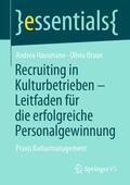 Braun / Hausmann |  Recruiting in Kulturbetrieben ¿ Leitfaden für die erfolgreiche Personalgewinnung | Buch |  Sack Fachmedien