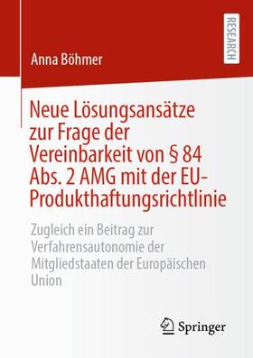 Böhmer | Neue Lösungsansätze zur Frage der Vereinbarkeit von § 84 Abs. 2 AMG mit der EU-Produkthaftungsrichtlinie | Buch | 978-3-658-35444-2 | sack.de