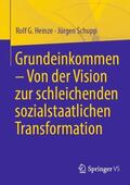 Heinze / Schupp |  Grundeinkommen - Von der Vision zur schleichenden sozialstaatlichen Transformation | Buch |  Sack Fachmedien