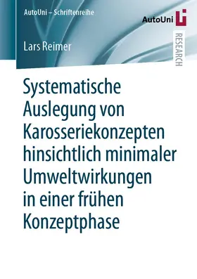 Reimer |  Systematische Auslegung von Karosseriekonzepten hinsichtlich minimaler Umweltwirkungen in einer frühen Konzeptphase | Buch |  Sack Fachmedien