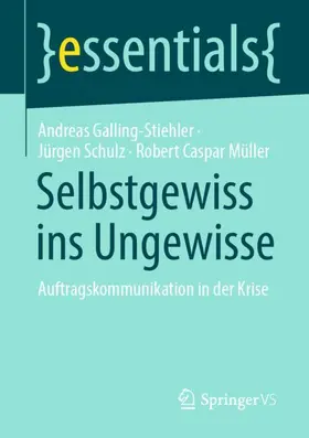 Galling-Stiehler / Schulz / Müller |  Selbstgewiss ins Ungewisse | Buch |  Sack Fachmedien